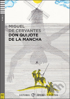 Kniha: Don Quijote de la Mancha (Miguel de Cervantes Saavedra a David Tarradas Agea). Eli, 2012 Kniha: Don Quijote de la Mancha (Miguel de Cervantes Saavedra a David Tarradas Agea). Eli, 2012