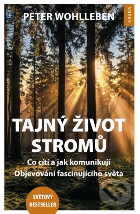 Kniha: Tajný život stromů (Peter Wohlleben). Nakladatelství KAZDA, 2016 Kniha: Tajný život stromů (Peter Wohlleben). Nakladatelství KAZDA, 2016