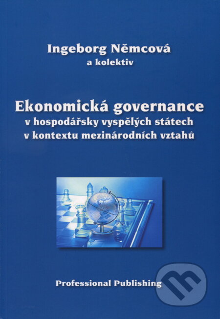 Kniha: Ekonomická governance v hospodářsky vyspělých státech v kontextu mezinárodních vztahů (Ingeborg Němcová). Professional Publishing, 2010 Kniha: Ekonomická governance v hospodářsky vyspělých státech v kontextu mezinárodních vztahů (Ingeborg Němcová). Professional Publishing, 2010