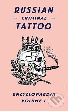 Kniha: Russian Criminal Tattoo (Danzig Baldaev). Fuel, 2004 Kniha: Russian Criminal Tattoo (Danzig Baldaev). Fuel, 2004