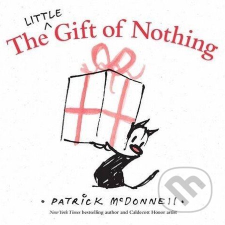Kniha: The Little Gift Of Nothing (Patrick McDonnell). Little, Brown, 2016 Kniha: The Little Gift Of Nothing (Patrick McDonnell). Little, Brown, 2016