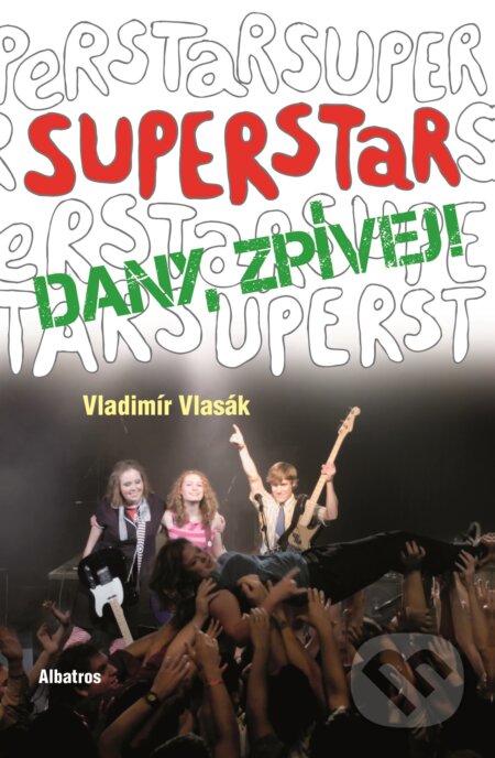 Kniha: Superstar - Dany zpívej! (Vladimír Vlasák). Albatros CZ, 2010 Kniha: Superstar - Dany zpívej! (Vladimír Vlasák). Albatros CZ, 2010