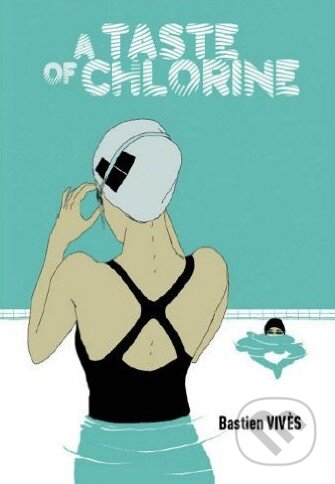 Kniha: A Taste of Chlorine (Bastien Vivès). Jonathan Cape, 2011 Kniha: A Taste of Chlorine (Bastien Vivès). Jonathan Cape, 2011