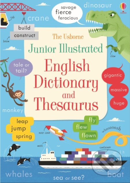 Kniha: Junior Illustrated English Dictionary and Thesaurus (Felicity Brooks a James Maclaine). Usborne, 2016 Kniha: Junior Illustrated English Dictionary and Thesaurus (Felicity Brooks a James Maclaine). Usborne, 2016