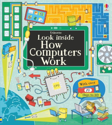 Kniha: Look Inside How Computers Work (Alex Frith). Usborne, 2016 Kniha: Look Inside How Computers Work (Alex Frith). Usborne, 2016