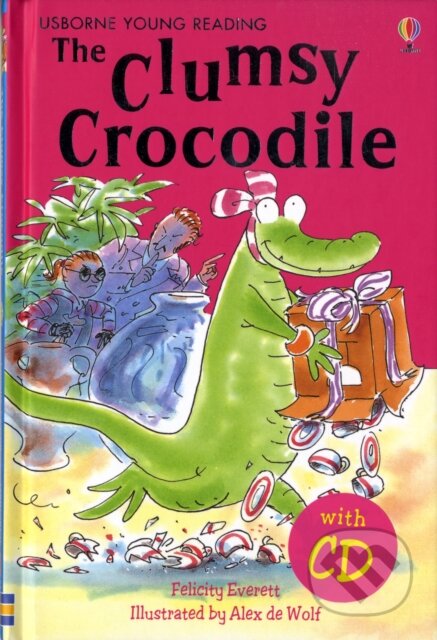 The Clumsy Crocodile + CD - Felicity Everett, Alex de Wolf (ilustrátor), Usborne, 2007