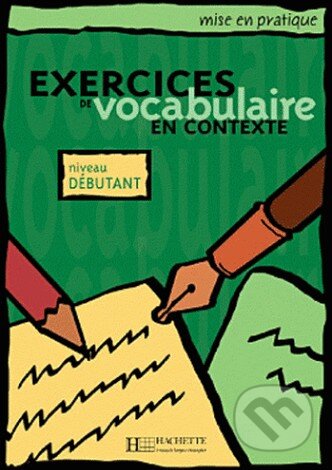 Exercices De Vocabulaire En Contexte: Livre De L&#039;Eleve - Roland Eluerd  Niveau débutant, Hachette Livre International, 2014