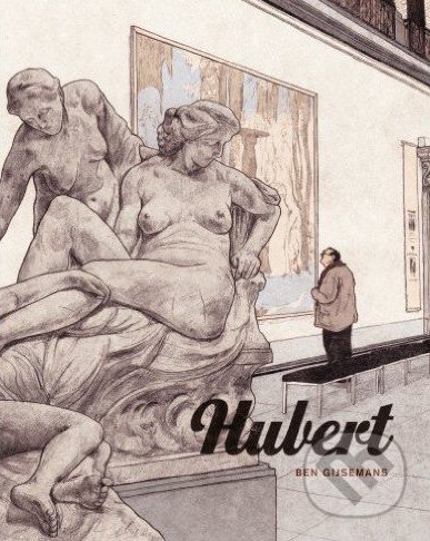 Kniha: Hubert (Ben Gijsemans). Jonathan Cape, 2016 Kniha: Hubert (Ben Gijsemans). Jonathan Cape, 2016