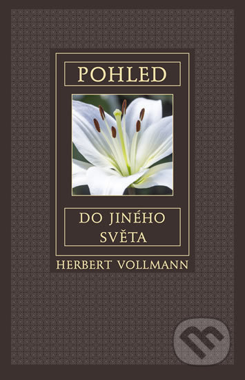 Kniha: Pohled do jiného světa (Herbert Vollmann). Integrál, 2016 Kniha: Pohled do jiného světa (Herbert Vollmann). Integrál, 2016
