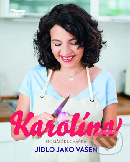 Kniha: Karolína - Domácí kuchařka - Jídlo jako vášeň (Karolína Kamberská). NOW Productions, 2016 Kniha: Karolína - Domácí kuchařka - Jídlo jako vášeň (Karolína Kamberská). NOW Productions, 2016