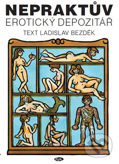 Kniha: Nepraktův erotický depozitář (Ladislav Bezděk). Sláfka, 2016 Kniha: Nepraktův erotický depozitář (Ladislav Bezděk). Sláfka, 2016