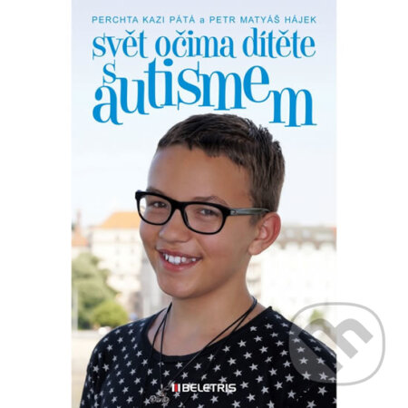Kniha: Svět očima dítěte s autismem (Perchta Kazi Pátá a Petr Matyáš Hájek). BELETRIS, 2016 Kniha: Svět očima dítěte s autismem (Perchta Kazi Pátá a Petr Matyáš Hájek). BELETRIS, 2016