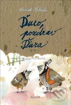 Kniha: Ďuro, pozdrav Ďura (Vincent Šikula). Regent, 2016 Kniha: Ďuro, pozdrav Ďura (Vincent Šikula). Regent, 2016