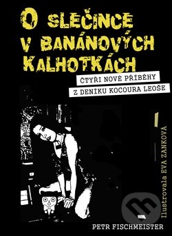 Kniha: O slečince v banánových kalhotkách (Petr Fischmeister). Medvídek Poe, 2016 Kniha: O slečince v banánových kalhotkách (Petr Fischmeister). Medvídek Poe, 2016