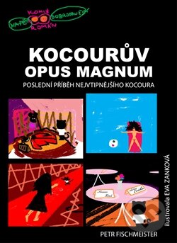Kniha: Kocourův Opus Magnum (Petr Fischmeister). Medvídek Poe, 2016 Kniha: Kocourův Opus Magnum (Petr Fischmeister). Medvídek Poe, 2016