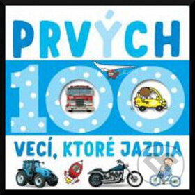 Kniha: Prvých 100 vecí, ktoré jazdia (Svojtka&Co.). Svojtka&Co., 2017 Kniha: Prvých 100 vecí, ktoré jazdia (Svojtka&Co.). Svojtka&Co., 2017