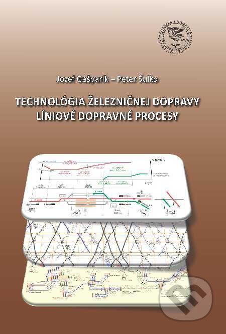 Kniha: Technológia železničnej dopravy (Jozef Gašparík a Peter Šulko). EDIS, 2016 Kniha: Technológia železničnej dopravy (Jozef Gašparík a Peter Šulko). EDIS, 2016