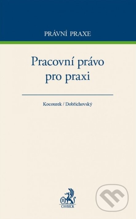 Kniha: Pracovní právo pro praxi (Tomáš Dobřichovský a kolektiv). C. H. Beck, 2016 Kniha: Pracovní právo pro praxi (Tomáš Dobřichovský a kolektiv). C. H. Beck, 2016