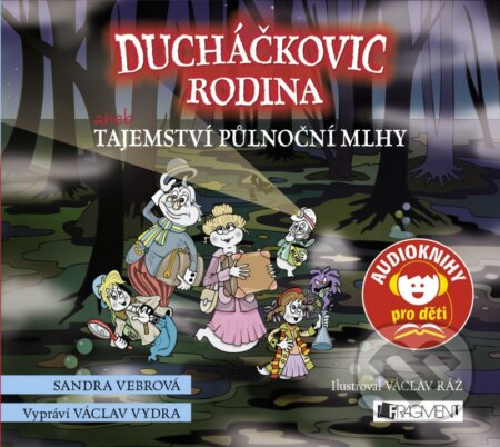 Audiokniha: Ducháčkovic rodina aneb Tajemství půlnoční mlhy (Sandra Vebrová). Nakladatelství Fragment, 2016 Audiokniha: Ducháčkovic rodina aneb Tajemství půlnoční mlhy (Sandra Vebrová). Nakladatelství Fragment, 2016