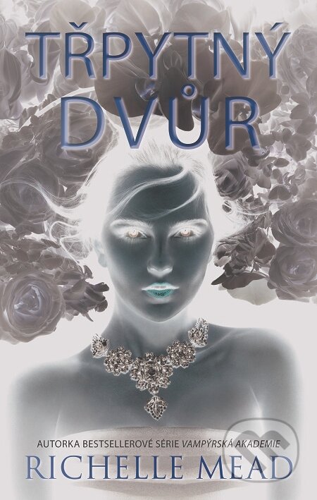 E-kniha: Třpytný dvůr (Richelle Mead). Domino, 2016 E-kniha: Třpytný dvůr (Richelle Mead). Domino, 2016