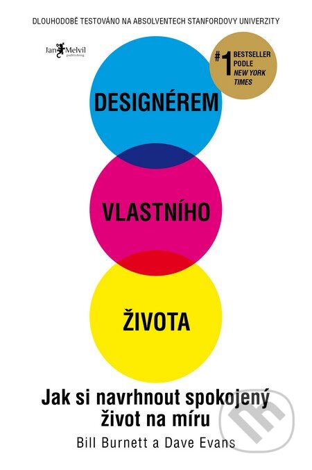 Kniha: Designérem vlastního života (Bill Burnett a Dave Evans). Jan Melvil publishing, 2016 Kniha: Designérem vlastního života (Bill Burnett a Dave Evans). Jan Melvil publishing, 2016