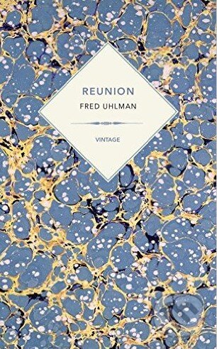 Kniha: Reunion (Fred Uhlman). Vintage, 2016 Kniha: Reunion (Fred Uhlman). Vintage, 2016