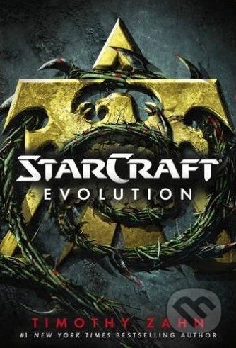 Kniha: Starcraft: Evolution (Timothy Zahn). Titan Books, 2016 Kniha: Starcraft: Evolution (Timothy Zahn). Titan Books, 2016
