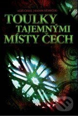 Kniha: Toulky tajemnými místy Čech (Aleš Česal a Radim Němeček). XYZ, 2008 Kniha: Toulky tajemnými místy Čech (Aleš Česal a Radim Němeček). XYZ, 2008