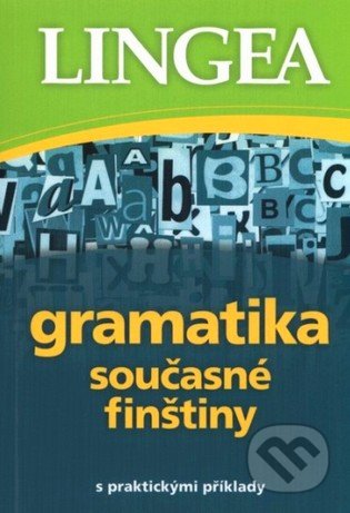 Kniha: Gramatika současné finštiny (Lingea). Lingea, 2016 Kniha: Gramatika současné finštiny (Lingea). Lingea, 2016