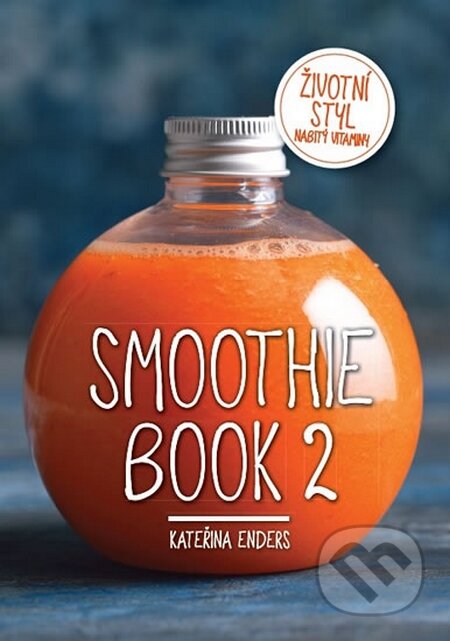 Kniha: Smoothie Book 2 (Kateřina Enders). Enders Media, 2016 Kniha: Smoothie Book 2 (Kateřina Enders). Enders Media, 2016