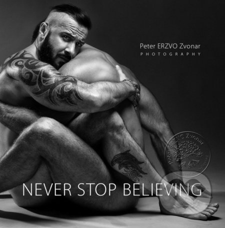 Never Stop Believing (Peter ERZVO Zvonar). ERZVO, 2016 Never Stop Believing (Peter ERZVO Zvonar). ERZVO, 2016