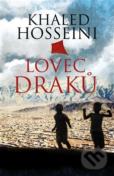 Kniha: Lovec draků (Khaled Hosseini). Argo, 2016 Kniha: Lovec draků (Khaled Hosseini). Argo, 2016