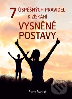 Kniha: 7 úspěšných pravidel k získání vysněné postavy (Pierre Franckh). ANAG, 2016 Kniha: 7 úspěšných pravidel k získání vysněné postavy (Pierre Franckh). ANAG, 2016