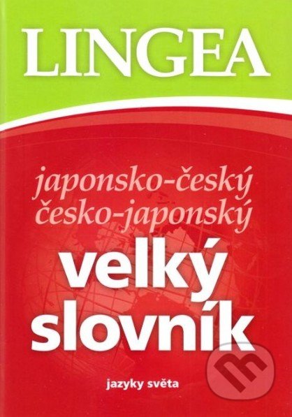 Kniha: Japonsko-český a česko-japonský velký slovník (Lingea). Lingea, 2016 Kniha: Japonsko-český a česko-japonský velký slovník (Lingea). Lingea, 2016