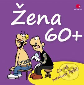 Kniha: Žena 60+ (Michael Kernbach a Miguel Fernandez). Grada, 2016 Kniha: Žena 60+ (Michael Kernbach a Miguel Fernandez). Grada, 2016