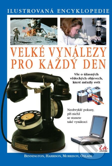 Kniha: Velké vynálezy pro každý den (Al Morrison, Chris Oxlade, Peter Harrison a Stephen Bennington). Albatros CZ, 2007 Kniha: Velké vynálezy pro každý den (Al Morrison, Chris Oxlade, Peter Harrison a Stephen Bennington). Albatros CZ, 2007