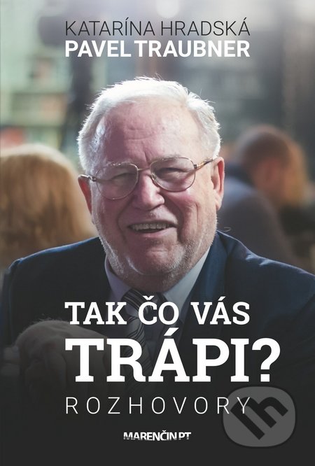 Kniha: Tak čo vás trápi (Katarína Hradská a Pavel Traubner). Marenčin PT, 2016 Kniha: Tak čo vás trápi (Katarína Hradská a Pavel Traubner). Marenčin PT, 2016