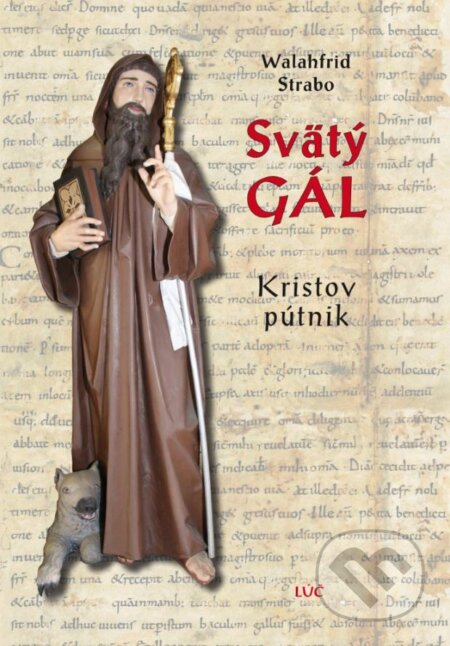 Kniha: Svätý Gál (Walahfrid Strabo). Lúč, 2016 Kniha: Svätý Gál (Walahfrid Strabo). Lúč, 2016