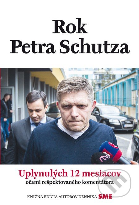 Kniha: Rok Petra Schutza (Peter Schutz). Petit Press, 2016 Kniha: Rok Petra Schutza (Peter Schutz). Petit Press, 2016