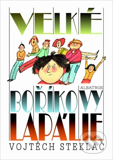 Kniha: Velké Boříkovy lapálie (Vojtěch Steklač). Albatros CZ, 2005 Kniha: Velké Boříkovy lapálie (Vojtěch Steklač). Albatros CZ, 2005