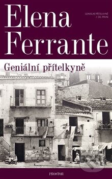Kniha: Geniální přítelkyně (Elena Ferrante). Prostor, 2016 Kniha: Geniální přítelkyně (Elena Ferrante). Prostor, 2016