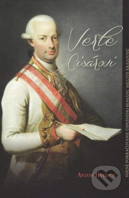 Kniha: Verte cisárovi (Anton Hykisch). Vydavateľstvo Spolku slovenských spisovateľov, 2016 Kniha: Verte cisárovi (Anton Hykisch). Vydavateľstvo Spolku slovenských spisovateľov, 2016