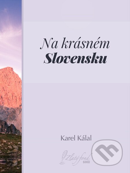 E-kniha: Na krásném Slovensku (Karel Kálal). Petit Press E-kniha: Na krásném Slovensku (Karel Kálal). Petit Press