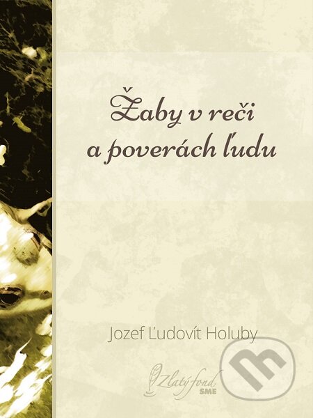E-kniha: Žaby v reči a poverách ľudu (Jozef Ľudovít Holuby). Petit Press E-kniha: Žaby v reči a poverách ľudu (Jozef Ľudovít Holuby). Petit Press