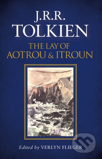 The Lay of Aotrou and Itroun - J.R.R. Tolkien, Verlyn Flieger, HarperCollins, 2016