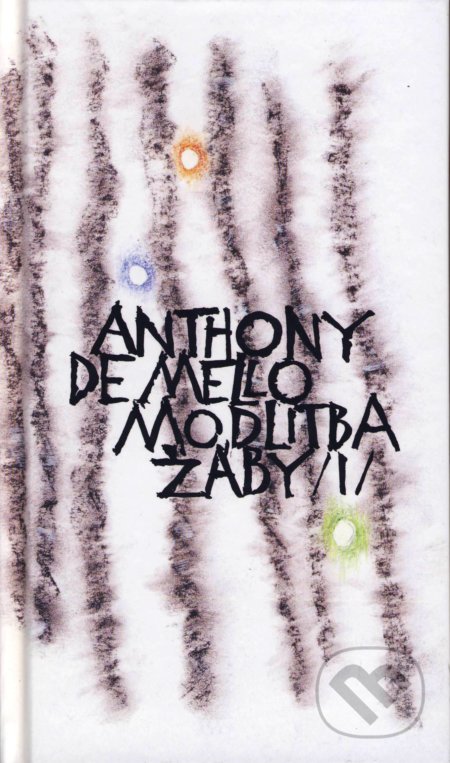 Modlitba žáby (Díl I.) - Anthony de Mello, Cesta, 2016