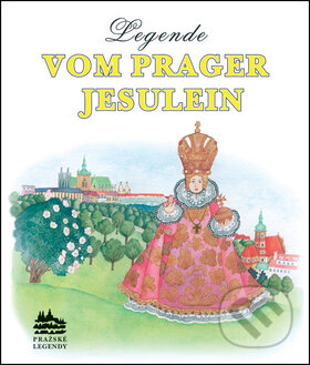 Kniha: Legende vom Prager Jesulein (Ivana Pecháčková). Meander, 2017 Kniha: Legende vom Prager Jesulein (Ivana Pecháčková). Meander, 2017