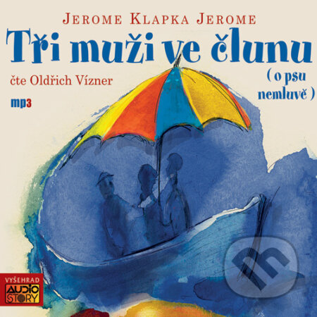 Audiokniha: Tři muži ve člunu (Jerome Klapka Jerome). AudioStory, 2006 Audiokniha: Tři muži ve člunu (Jerome Klapka Jerome). AudioStory, 2006