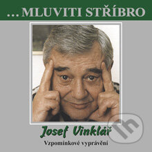 Audiokniha: Mluviti stříbro - Josef Vinklář - Vzpomínkové vyprávění (Josef Vinklář). B.M.S., 2012 Audiokniha: Mluviti stříbro - Josef Vinklář - Vzpomínkové vyprávění (Josef Vinklář). B.M.S., 2012