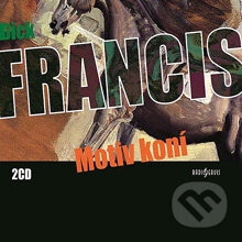 Audiokniha: Motiv koní (Dick Francis). Radioservis, 2012 Audiokniha: Motiv koní (Dick Francis). Radioservis, 2012